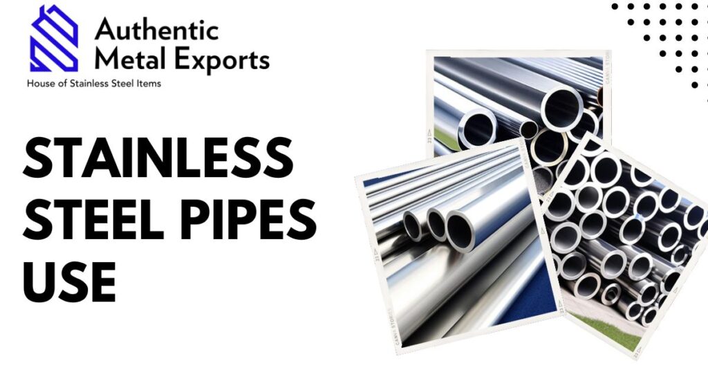 Stainless steel pipes use and dealers